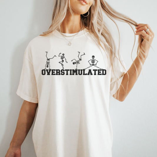 Overstimulated Sarcastic Shirt with Dancing Skeletons | 0016